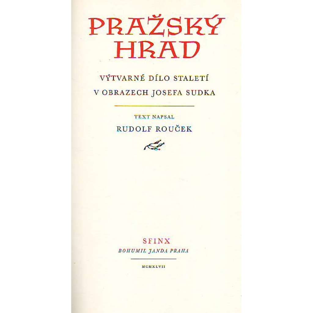 Pražský hrad. Výtvarné dílo staletí (edice. Zlatá studně, sv. 2) [historie, architektura; fotografie Josef Sudek; hlubotisk]